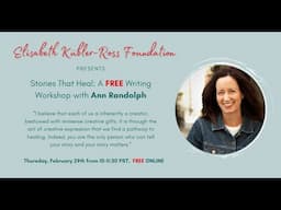 EKR Foundation Presents - Stories That Heal: A Writing Workshop with Ann Randolph - Feb 2024