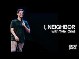 City of Grace  |  I, Neighbor - Tyler Crist