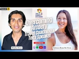 Overcoming Anxiety to Launch a Travel Coaching Business & Deliver TEDx Talks | Sahara Rose De Vore