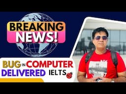 Breaking News: Bug In Computer Delivered IELTS - Asad Yaqub