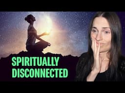 How to Tell if You Are Spiritually Disconnected