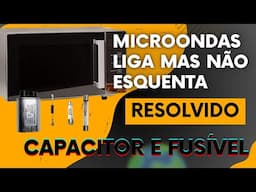 Micro-ondas liga mas não esquenta ,troca der capacitor e fusível, RESOLVIDO