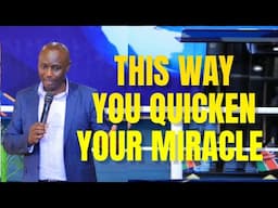 THIS WAY YOU QUICKEN YOUR MIRACLE