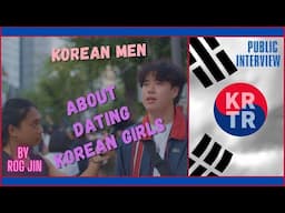 Korean Men tell how to get a Korean Girl if you are a Foreigner- Public Interview by Rog Jin