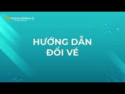 Hướng dẫn đổi chuyến bay và hoàn vé không tự nguyện