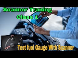 Who to Test Fuel Gauge with Scanner,Scanner Traning CLASS 1