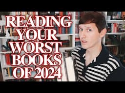 READING YOUR WORST BOOKS OF 2024!