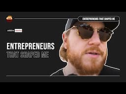 Entrepreneurs Who Shaped Me