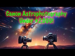 Best Canon Astrophotography Kit UNDER $2,000!