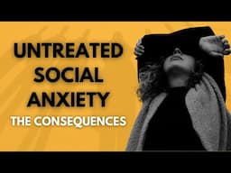 Aging and Social Anxiety: The Consequences of Neglecting Treatment