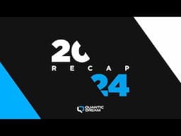 QUANTIC DREAM - 2024 RECAP