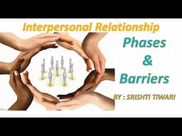 Communication & Education Technology : Phases & Barriers of Interpersonal Relationship