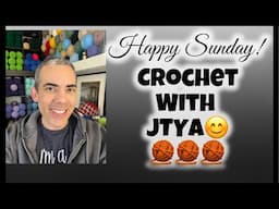 Happy Sunday! Crochet with JTYA😊!