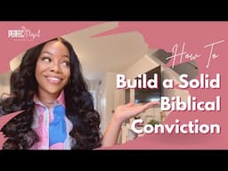 Conviction Series: How to Build a Solid Biblical Conviction