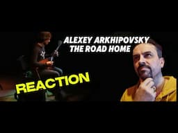 ALEXEY ARKHIPOVKSY ROAD HOME Алексей Архиповский - Дорога домой REACTION