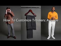 How to Customize Trousers: A Guide to Fit, Fabric, and Function