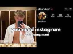 Why Every Young Man Should Have A Good Instagram