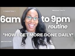 My 6am-9pm routine: Tips to be productive, consistent, motivated, successful & have self care