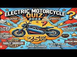 Electric Motorcycle Quiz 2024