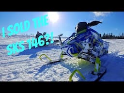 I sold my snowmobile?! Whats next after the SKS 146?