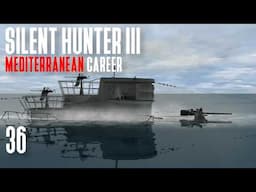 Silent Hunter 3 - Mediterranean Career || Episode 36 - Series of Screwups