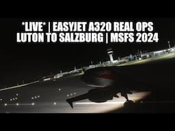 🔴 LIVE: Easyjet A320 Real Ops Flight | Luton to Salzburg - MSFS 2024