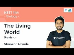 The Living World | Revision | NEET 11th Biology | NEET 2022 | Shankar Tayade