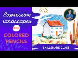 How to Create Expressive Landscapes with Colored Pencils: Skillshare Class