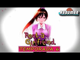 💓Rent A Girlfriend TEMPORADA 6 Parte 7 | Resumen y Explicación