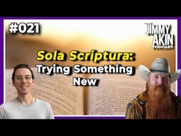 Sola Scriptura: Trying Something New | The Jimmy Akin Podcast