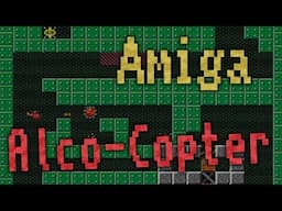 Let's play "Alco-Copter" (2017). Amiga game #008.