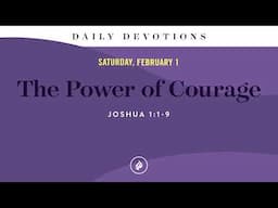 The Power of Courage – Daily Devotional