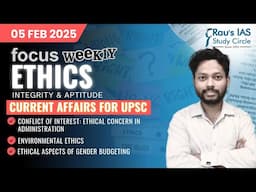 This week in Ethics | Current Affairs for UPSC | 05 Feb 2025 | Rau’s IAS | FOCUS