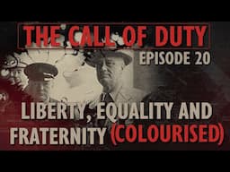 The Call of Duty - Ep. 20 - Liberty, Equality and Fraternity (COLOURISED) with Liam Dale