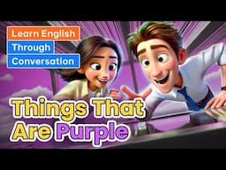 Things that are purple | Learn English through Conversations