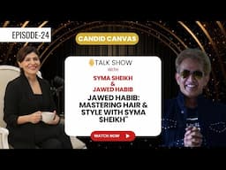 Candid Canvas with Jawed Habib: Mastering Hair & Style with Syma Sheikh"@JawedHabibHairExpert