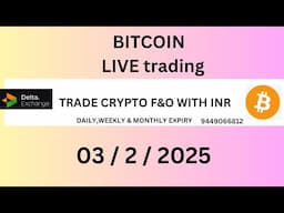 Live BITCOIN   Trade 3 / 2/ 2025