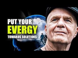 3 Simple Steps To Start Putting Your Energy Towards Solutions - Wayne Dyer