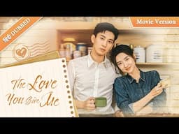 【Full Movie】The Love you give me | Unexpected coincidence made them meet again for love❤️