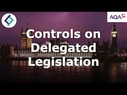 Controls on Delegated Legislation | AQA A Level Law