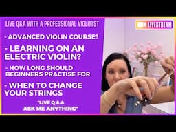 Live 'Q&A' | Advanced Violin Course / Learning on Electric Violin / When To Change Strings