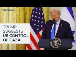 Trump proposes US 'take over and redevelop' Gaza