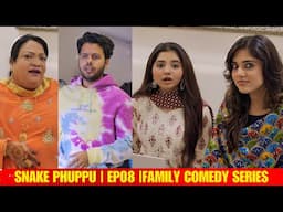 SNAKE PHUPPU | E08 | FAMILY COMEDY WEB SERIES