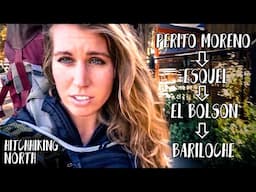 Perito Moreno | Esquel | El bolson | Bariloche (Hitchhiking North)