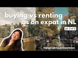 BUYING VS RENTING AS AN EXPAT IN THE NETHERLANDS | my honest experience & advice