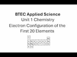 BTEC Applied Science: Unit 1 Chemistry: Electron Configuration again