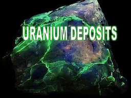 ORE DEPOSITS 101 - Part 9 - Uranium