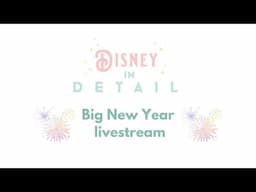 Disney in Detail New Year livestream ✨