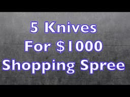 Five Knives for $1000 Shopping Spree!