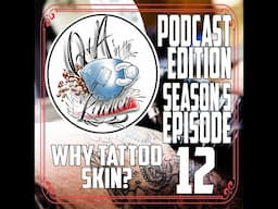 Audio Only - Why Tattoo Skin? - Q&A in the Kitchen S05 EP12